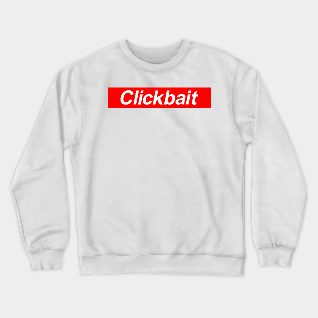 Clickbait crewneck clearance